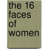 The 16 Faces Of Women by Wilheim Grimm