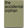 The Accidental Orphan door Constance Horne