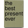 The Best Present Ever by Patricia Pellicane