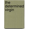 The Determined Virgin by Elizabeth August