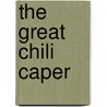 The Great Chili Caper door Lorna Michaels