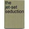 The Jet-Set Seduction door Sandra Field