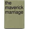 The Maverick Marriage door Cathy Gillen Thacker