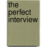 The Perfect Interview door Max Eggert