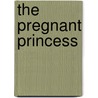 The Pregnant Princess door Anne Marie Winston