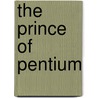 The Prince of Pentium by Sherard H. Adams