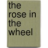 The Rose in the Wheel door S.K. Rizzolo