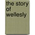 The Story of Wellesly
