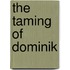 The Taming of Dominik