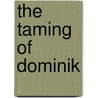 The Taming of Dominik by Christopher Trevor