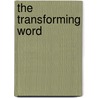 The Transforming Word door Anthony Evans