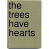 The Trees Have Hearts door Mrs.D.