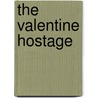The Valentine Hostage by Dawn Stewardson