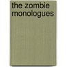 The Zombie Monologues door Steven E. Metze