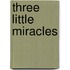 Three Little Miracles