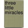 Three Little Miracles door Rebecca Winters