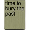 Time to Bury the Past door Anne Ashby