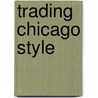 Trading Chicago Style door Neal T. Weintraub