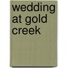 Wedding at Gold Creek door Meredith Webber