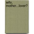 Wife, Mother...Lover?