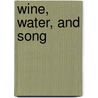 Wine, Water, and Song door Gilbert K. Chesterton