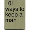 101 Ways to Keep a Man door Emiliana Silvestri