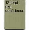 12-Lead Ekg Confidence by Jacqueline M. Green