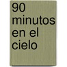 90 Minutos En El Cielo door Don Piper