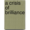 A Crisis of Brilliance door David Boyd Boyd Haycock