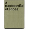A Cupboardful of Shoes door A. Colin Wright