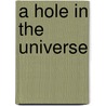 A Hole in the Universe door Mary Morris