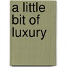 A Little Bit of Luxury by Stephen Albrow