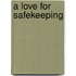 A Love for Safekeeping