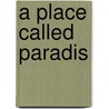 A Place Called Paradis by Shirley Hutchins