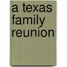 A Texas Family Reunion door Judy Christenberry