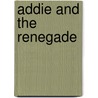 Addie and the Renegade by Dallas Schulze