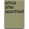 Africa After Apartheid door Richard A. Schroeder