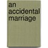 An Accidental Marriage