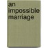 An Impossible Marriage