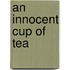 An Innocent Cup of Tea