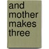And Mother Makes Three