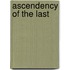 Ascendency of the Last