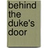 Behind the Duke's Door