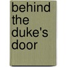 Behind the Duke's Door door Lynne Silver