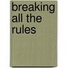 Breaking All the Rules door Susan Vaughan