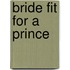 Bride Fit For A Prince