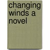 Changing Winds a Novel door St. John Greer Ervine