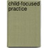 Child-Focused Practice