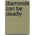 Diamonds Can Be Deadly