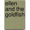 Ellen and the Goldfish door John Himmelman